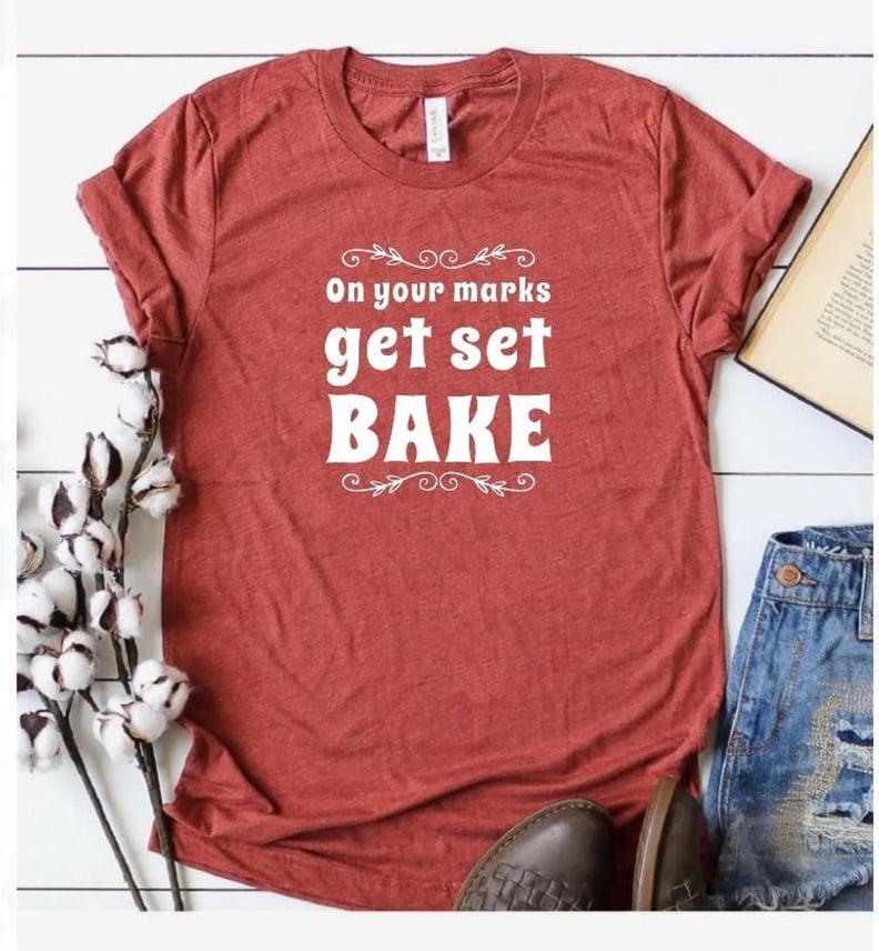 A Great T-Shirt: On Your Marks Get Set Bake Shirt