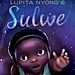 Lupita Nyong'o Sulwe Children's Book and Audiobook Details