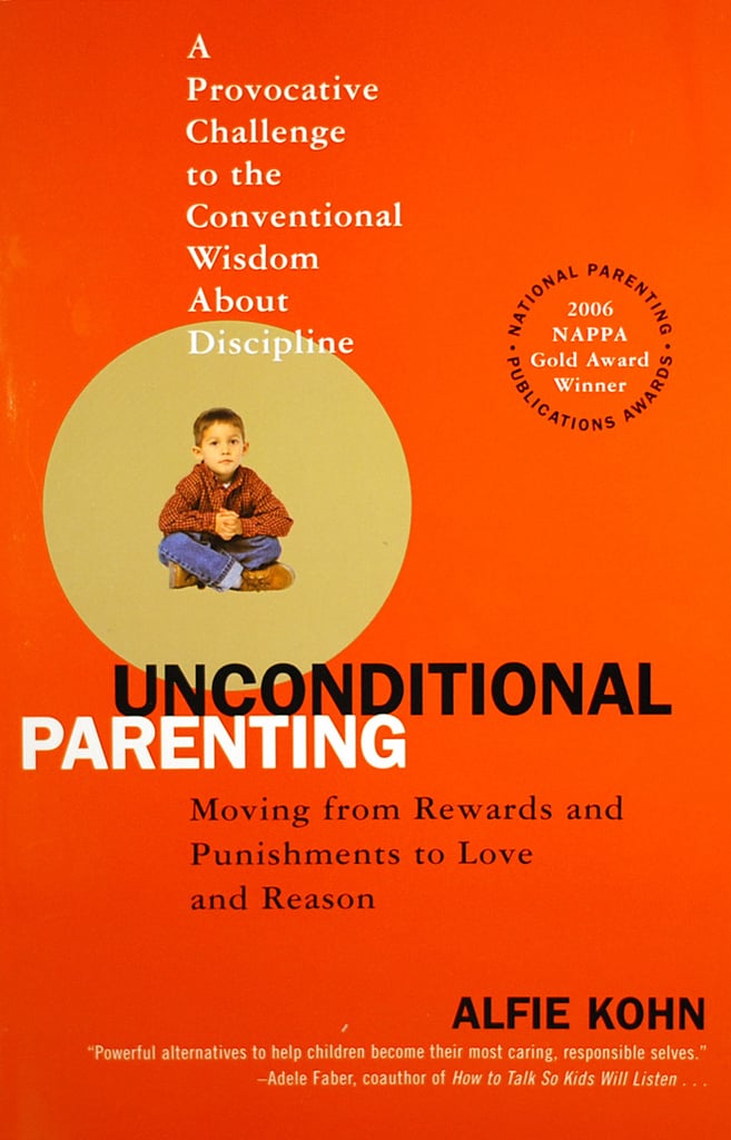 Unconditional Parenting: Moving From Rewards and ...