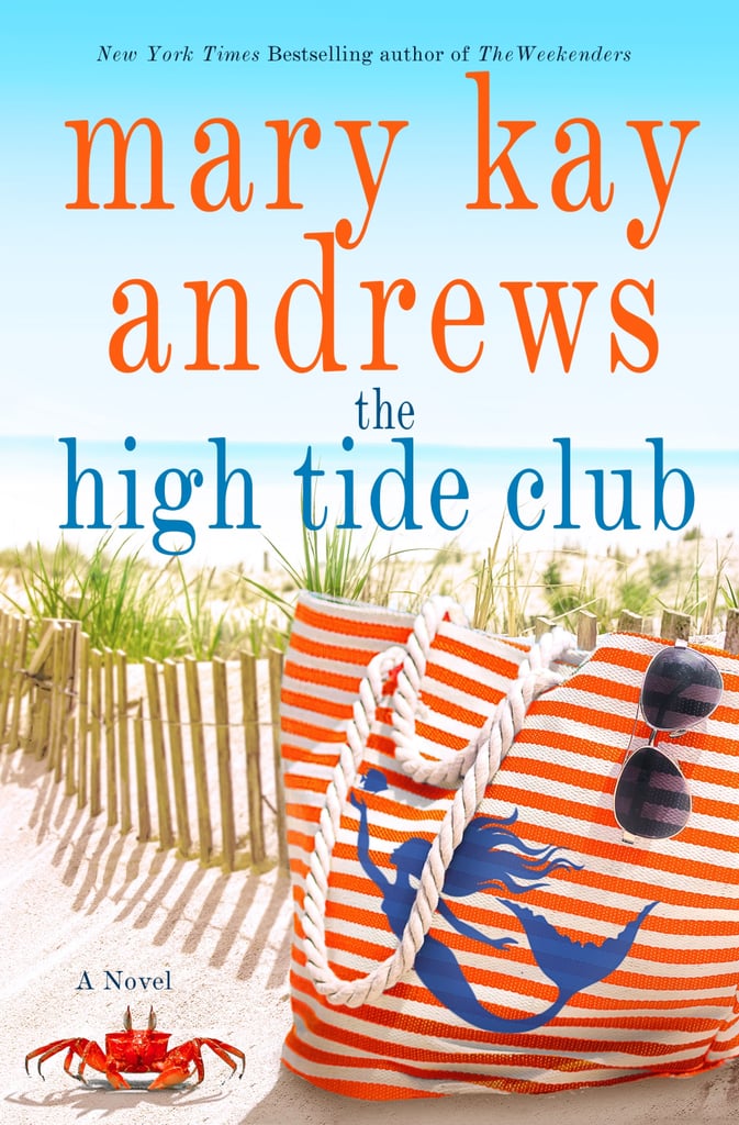The High Tide Club by Mary Kay Andrews, Out May 8