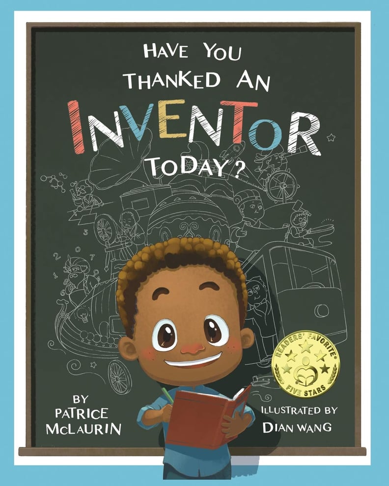 Have You Thanked an Inventor Today? by Patrice McLaurin