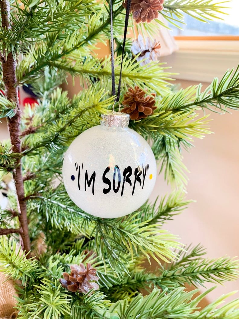 "I'm Sorry" Friends Ornament