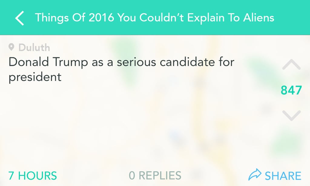 What a time to be alive to see Donald Trump run for president.