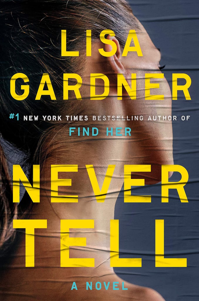 Never Tell by Lisa Gardner Never Tell by Lisa Gardner