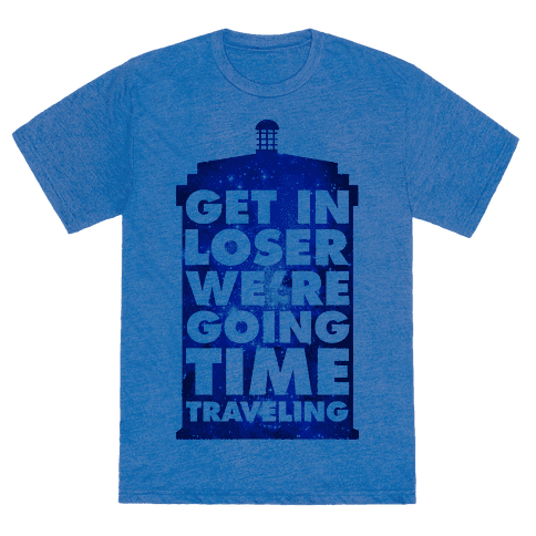 Get In Loser We're Going Time Traveling Shirt