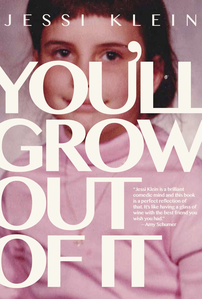 You’ll Grow Out Of It by Jessi Klein, July 12