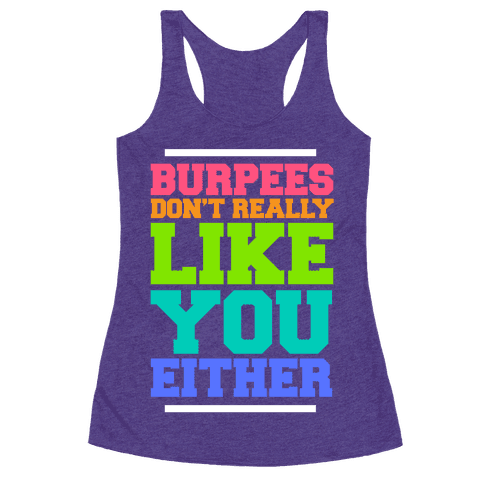 Burpees Don't Really Like You Either