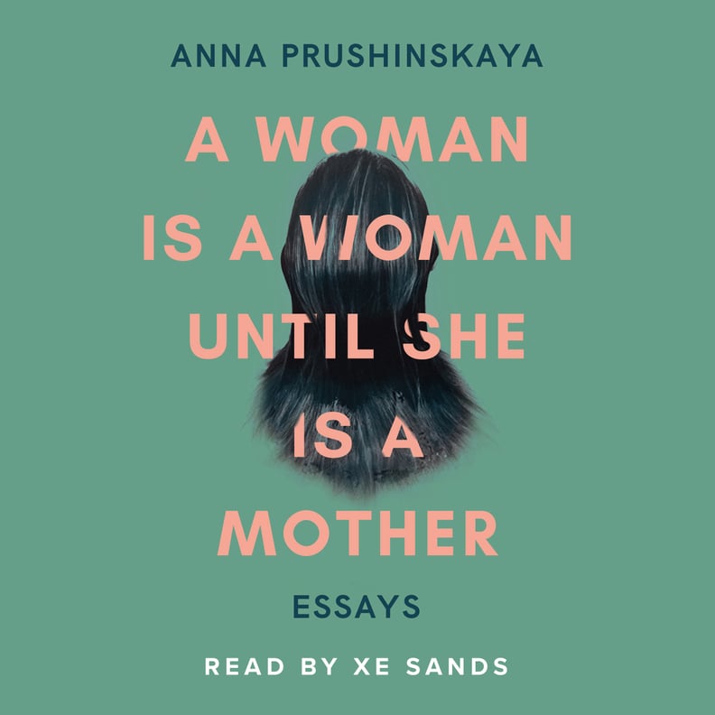 A Woman Is a Woman Until She Is a Mother by Anna Prushinskaya