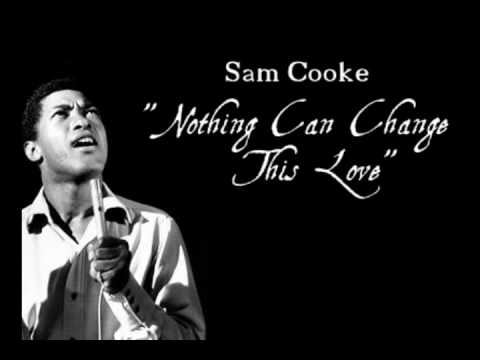 "Nothing Can Change This Love" by Sam Cooke