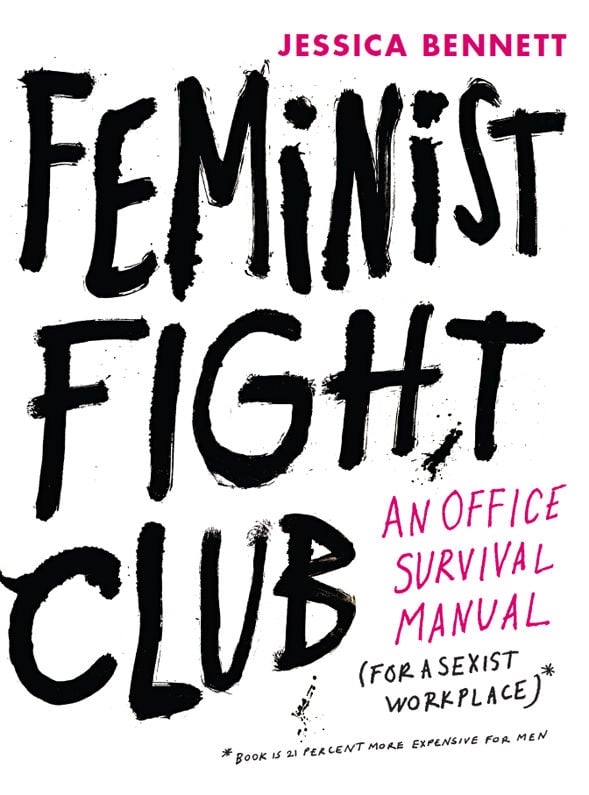 Feminist Fight Club: An Office Survival Manual For a Sexist Workplace