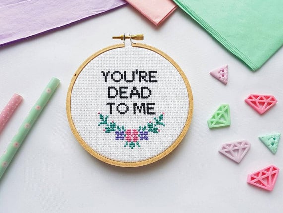 You/'re dead to me hand embroidered hoop