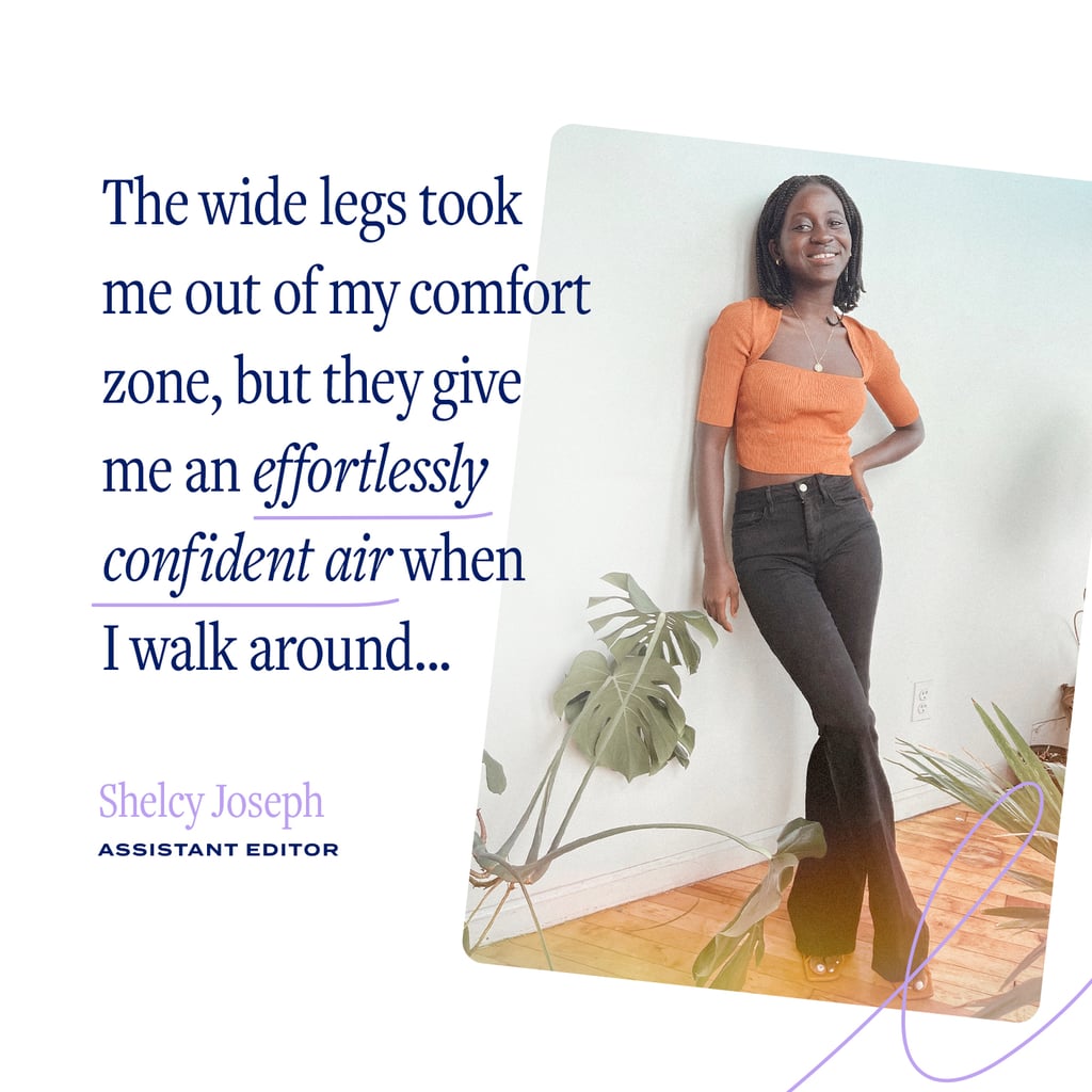 "There's something so flattering about the way these jeans hug my body; it's almost like they were custom made for me. The wide legs took me out of my comfort zone, but they give me an effortlessly confident air when I walk around, which is a winner in my book. The fit is secure yet not limiting, and the silhouette is polished and versatile." — Shelcy Joseph, assistant editor, commerce