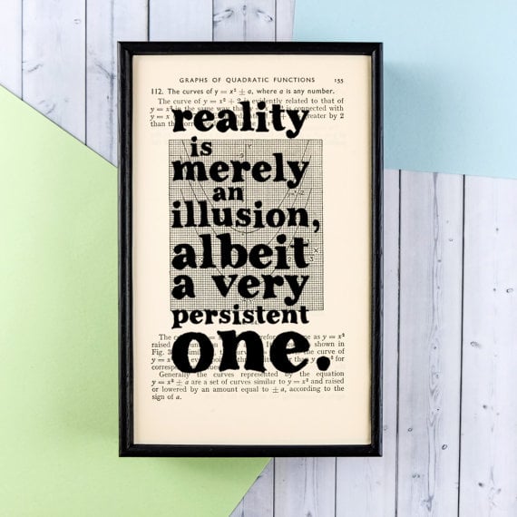 Reality is merely an illusion, albeit a very persistent one