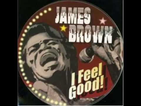 “I Got You (I Feel Good)” by James Brown