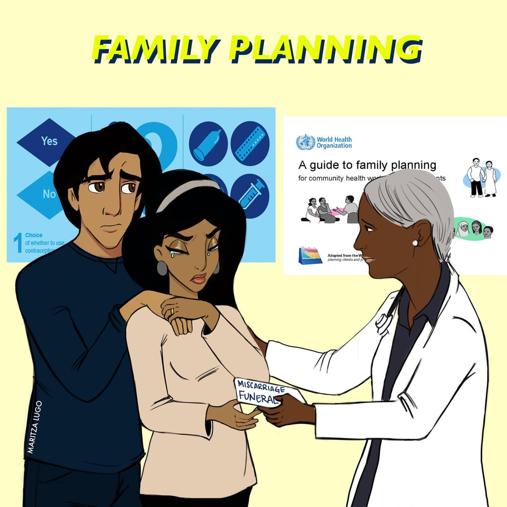 "So today's illustration has to do with family planning and how we're afraid it could be affected by this new administration, based on people like Mike Pence, Dan Coats, and honestly the entirety of the Texas GOP. Also considering that it's Jasmine and Aladdin looking for some family planning? Here's hoping they don't have to deal with Trumps Muslim registry first," Maritza captioned this image.