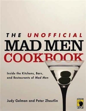 The Unofficial Mad Men Cookbook ($17)