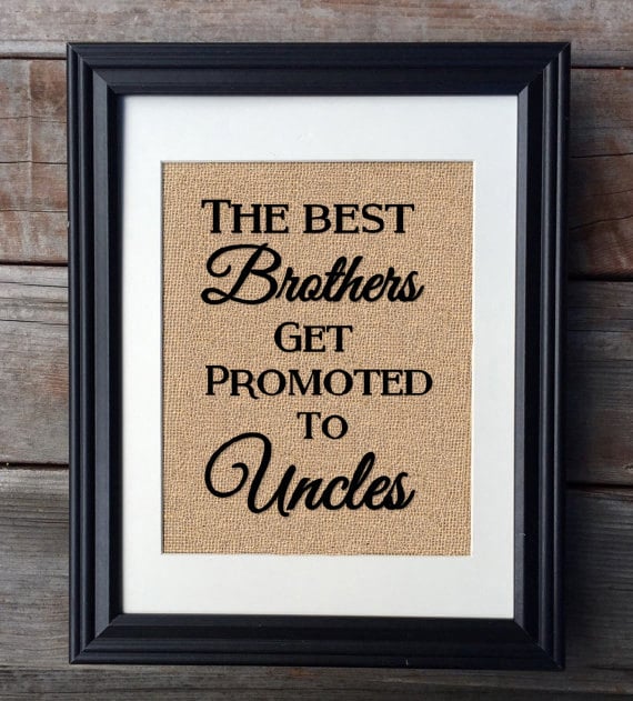 The Best Brothers Get Promoted to Uncles Burlap Print