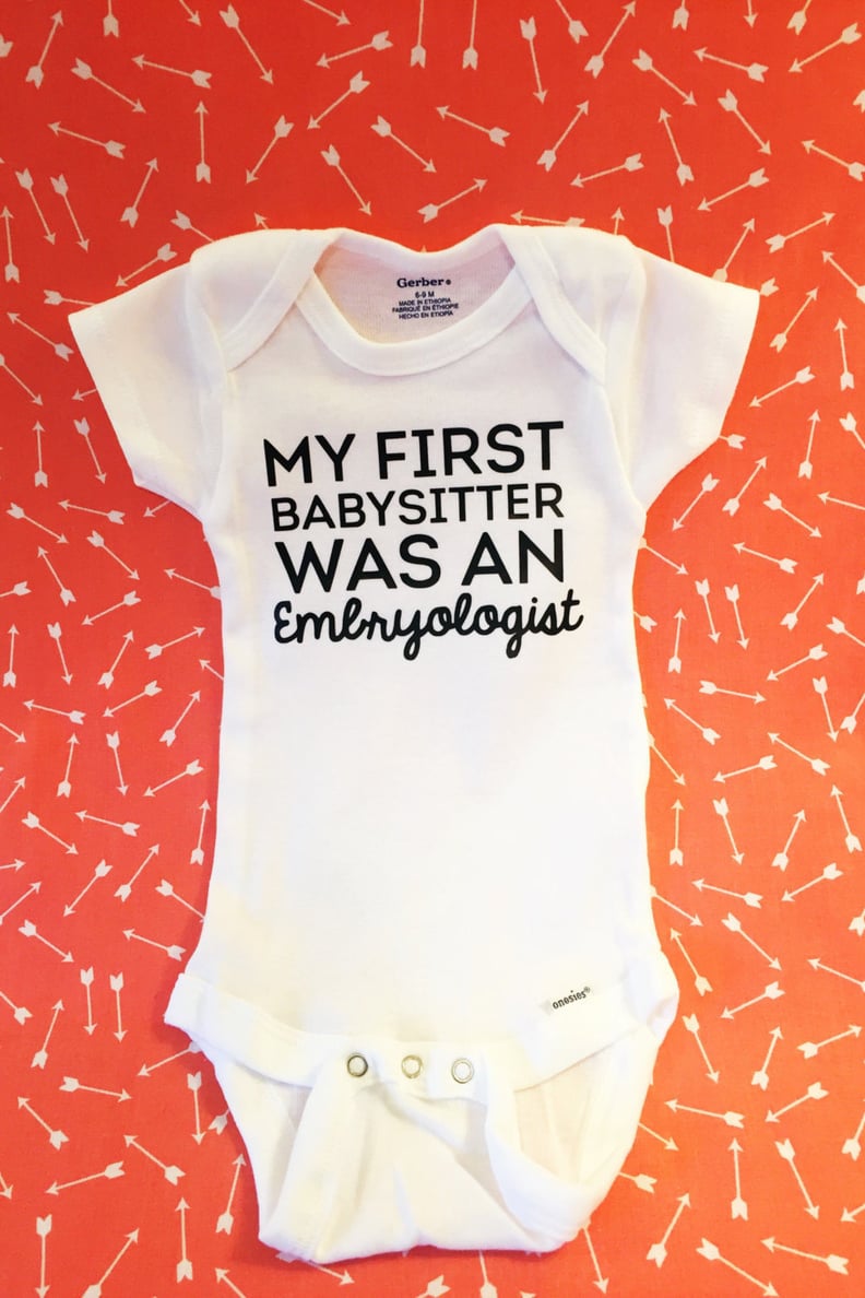 My First Babysitter Was an Embryologist Onesie