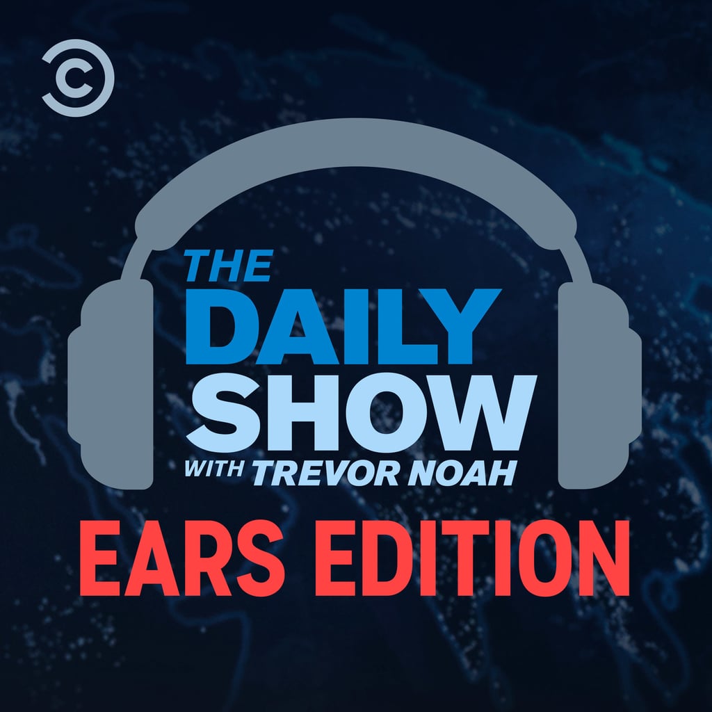 The Daily Show With Trevor Noah: Ears Edition
