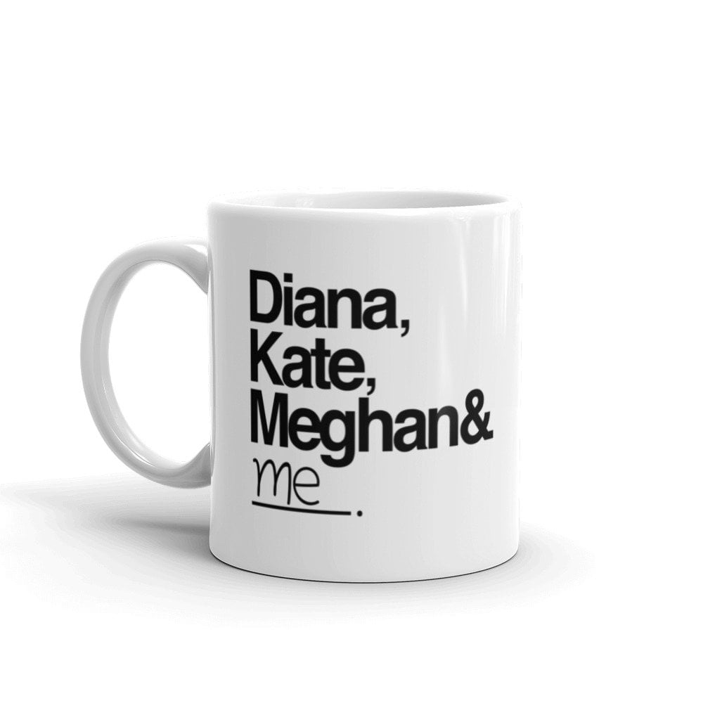 Diana, Kate, Meghan & Me Mug
