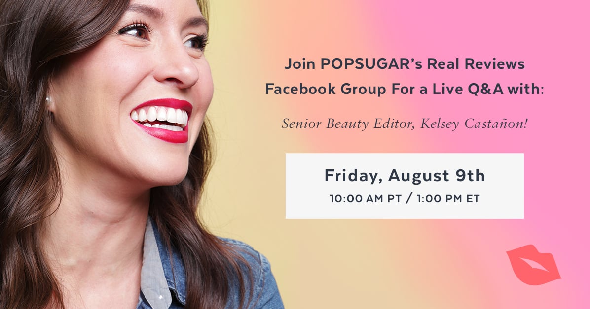 Kelsey Castanon AMA in Real Reviews Facebook Group POPSUGAR Beauty