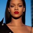 Rihanna: "I Wanted a Lipstick That Wouldn't Budge — Even as You Make Out"