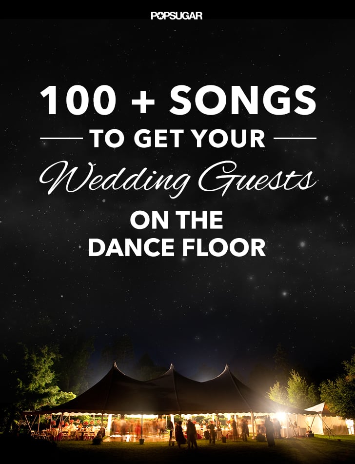 100 Pop Songs For a Wedding Best Dance Songs For a Wedding POPSUGAR