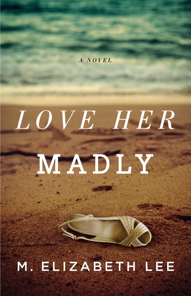 Love Her Madly by M. Elizabeth Lee