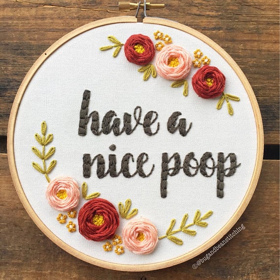 Have a Nice Poop Embroidery Hoop