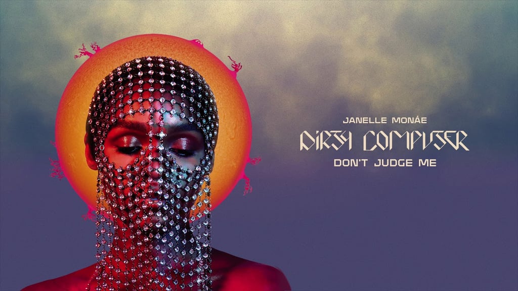"Don't Judge Me" by Janelle Monáe