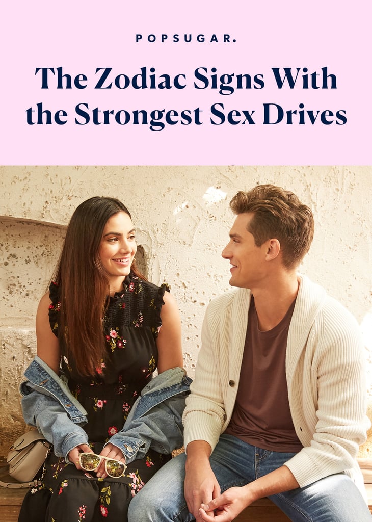 Zodiac Signs With The Biggest Sex Drive Popsugar Love And Sex Photo 14 1629