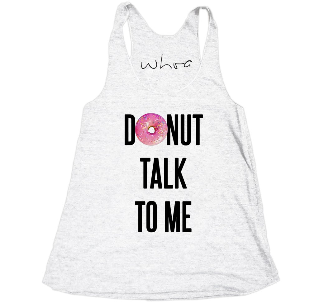 Donut Talk to Me Tank Top ($25)
