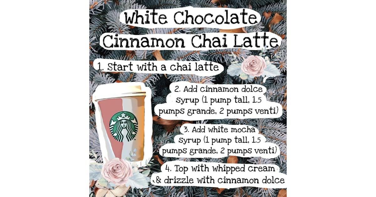 WhiteChocolate Cinnamon Chai Latte The Best Holiday Secret Menu