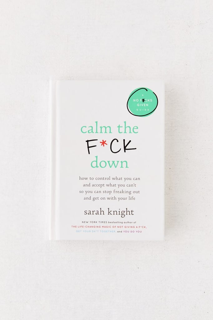 For the One Who Needs to Relax: Calm the F*** Down by Sarah Knight
