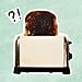 The Burnt Toast Theory Is More Than a TikTok Trend — It's a Mindset