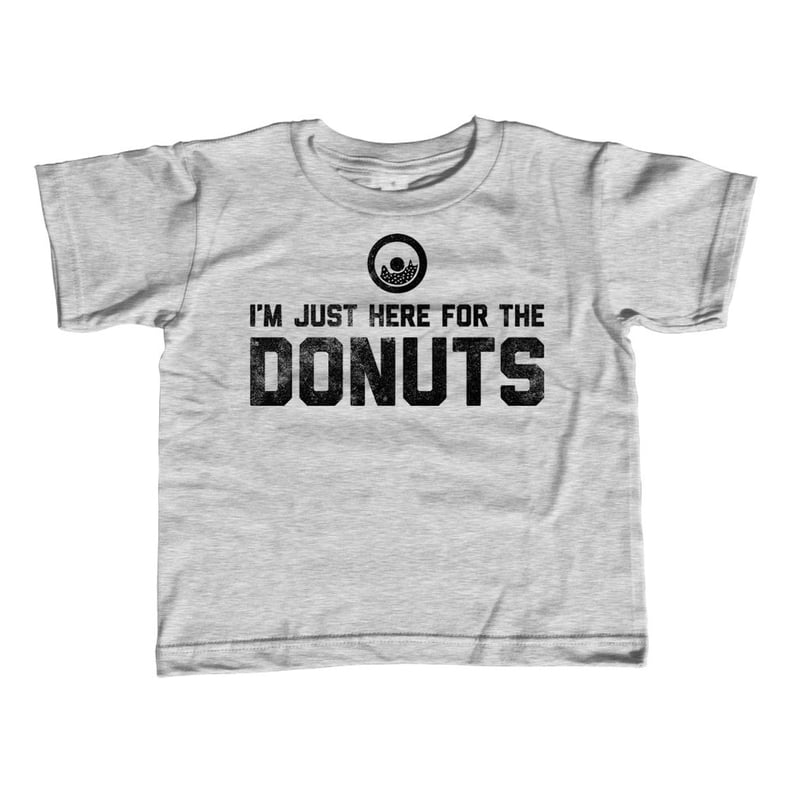"I'm Just Here For the Donuts" Shirt