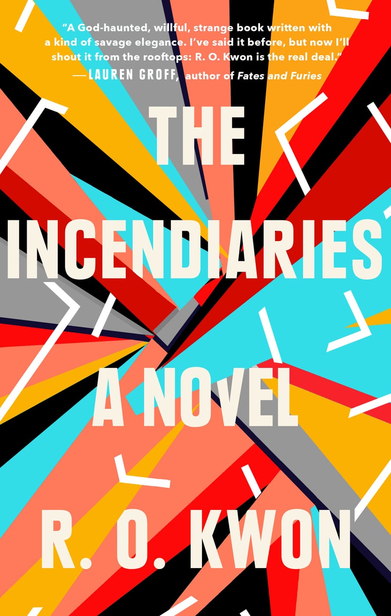 The Incendiaries by R.O. Kwon, Out July 31