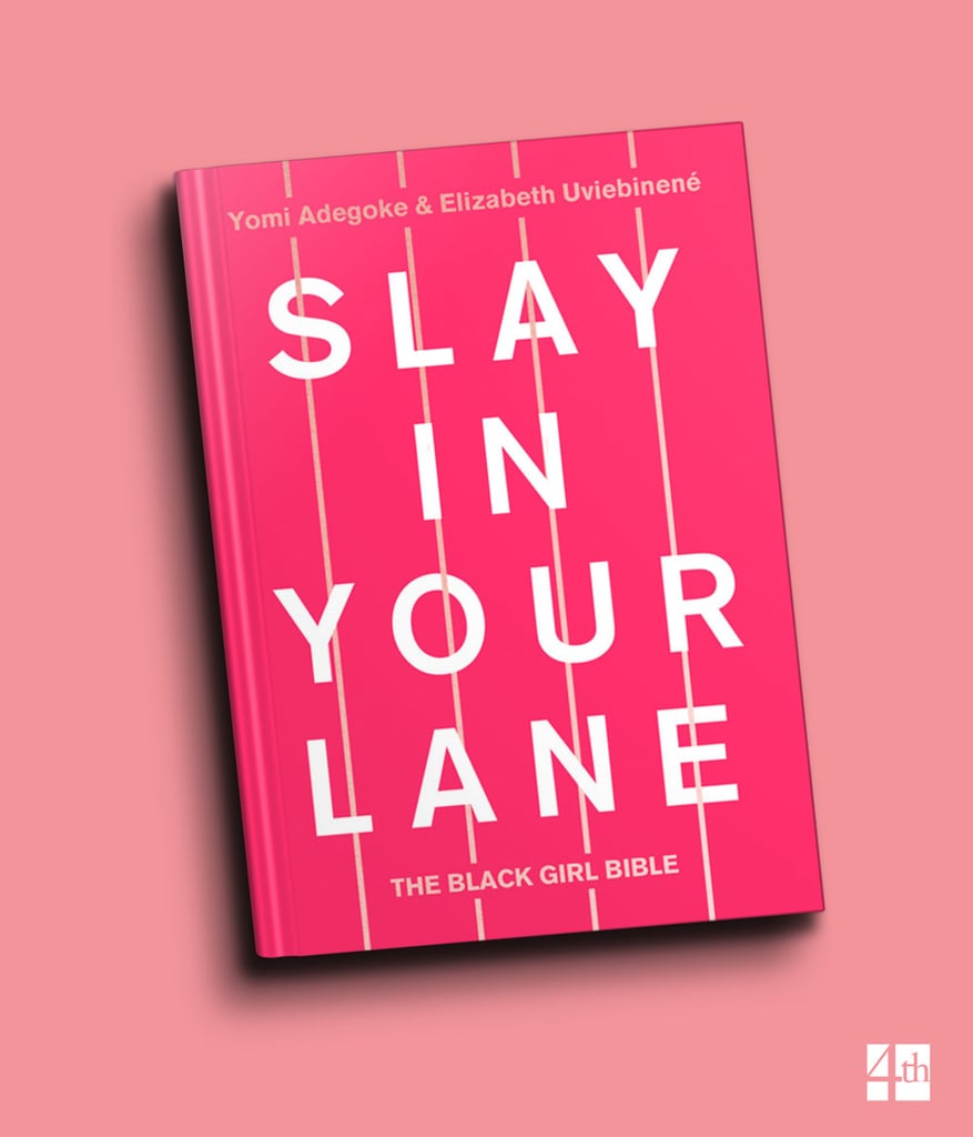 Slay in Your Lane by Yomi Adegoke and Elizabeth Uviebinené