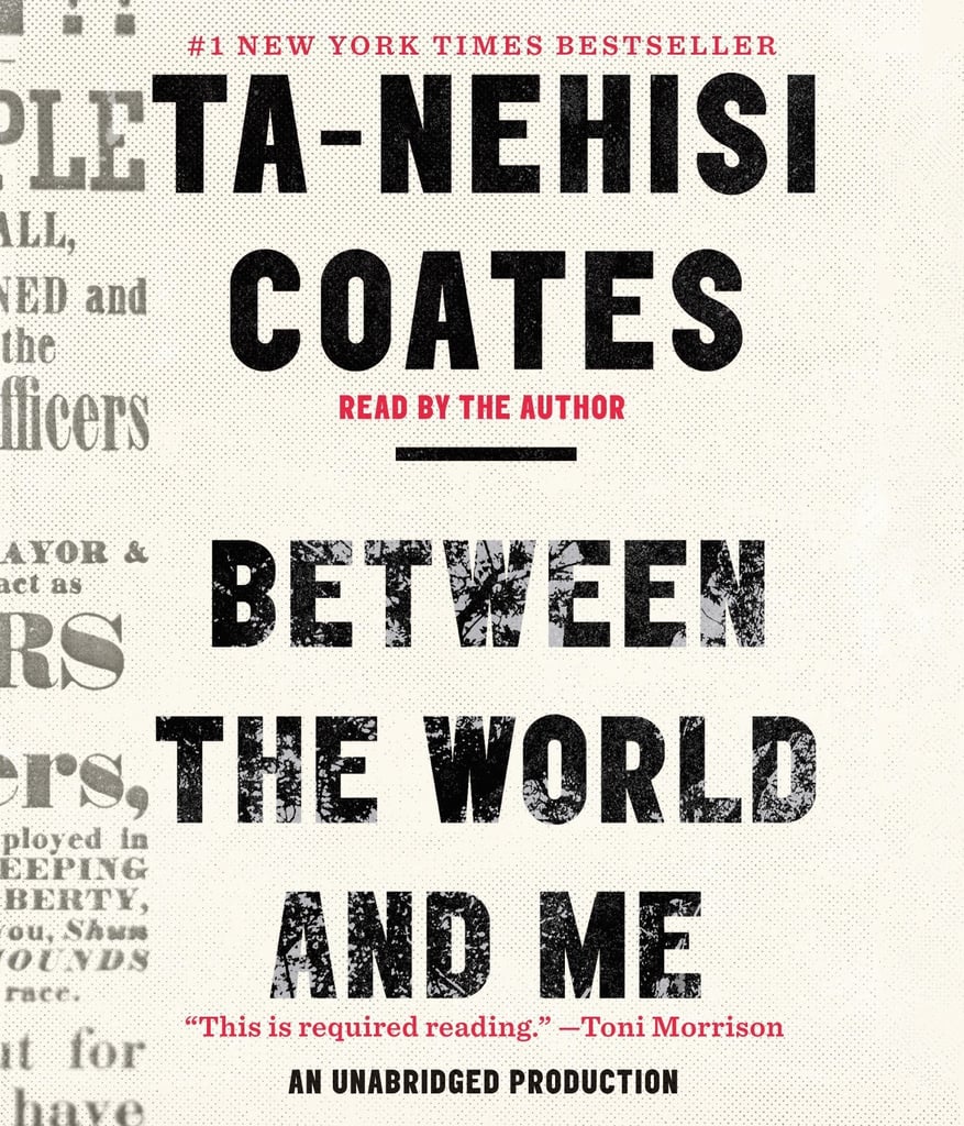 Between the World and Me by Ta-Nehisi Coates