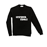hysterical female sweatshirt