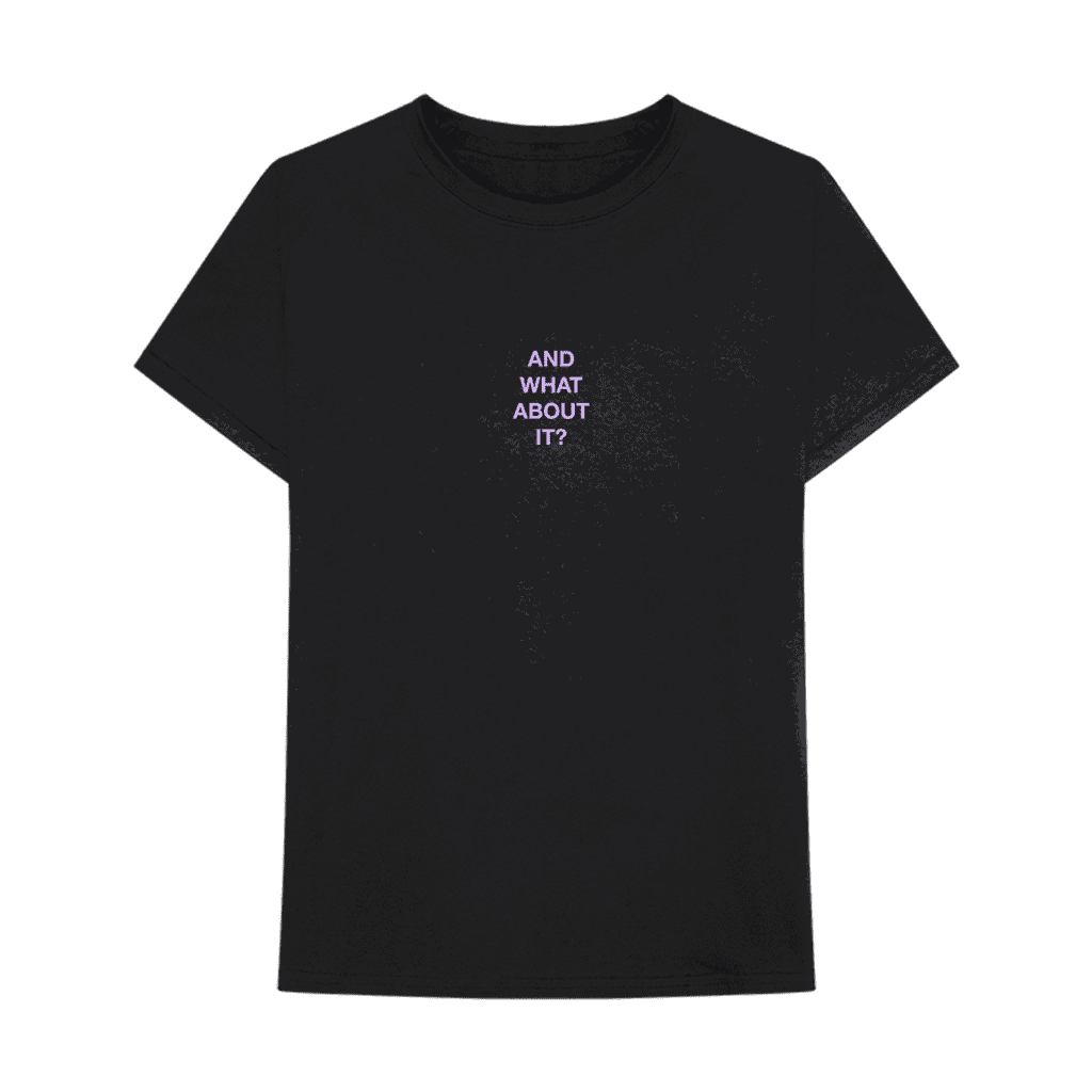 And What About It? T-Shirt