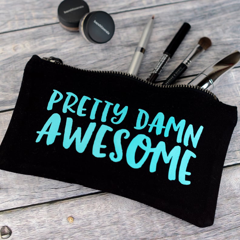 Pretty Damn Awesome Cosmetic Bag