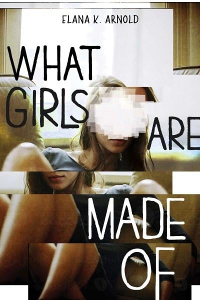 What Girls Are Made Of by Elana K. Arnold