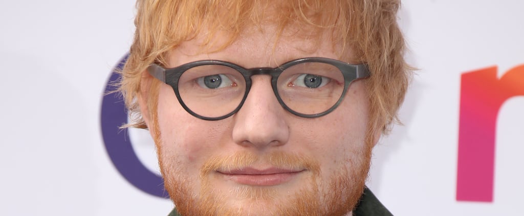Ed Sheeran Really Wants to Write a Song For Rihanna: "She's Got Such Great Taste"