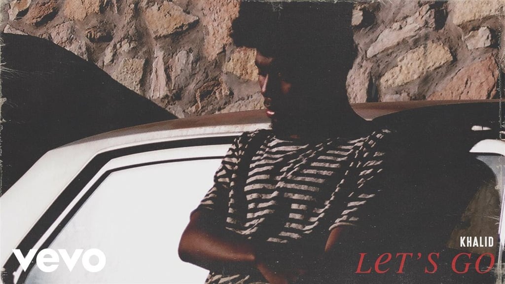 "Let's Go" by Khalid