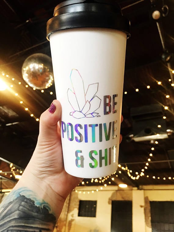 Be Positive & Sh*t Travel Mug