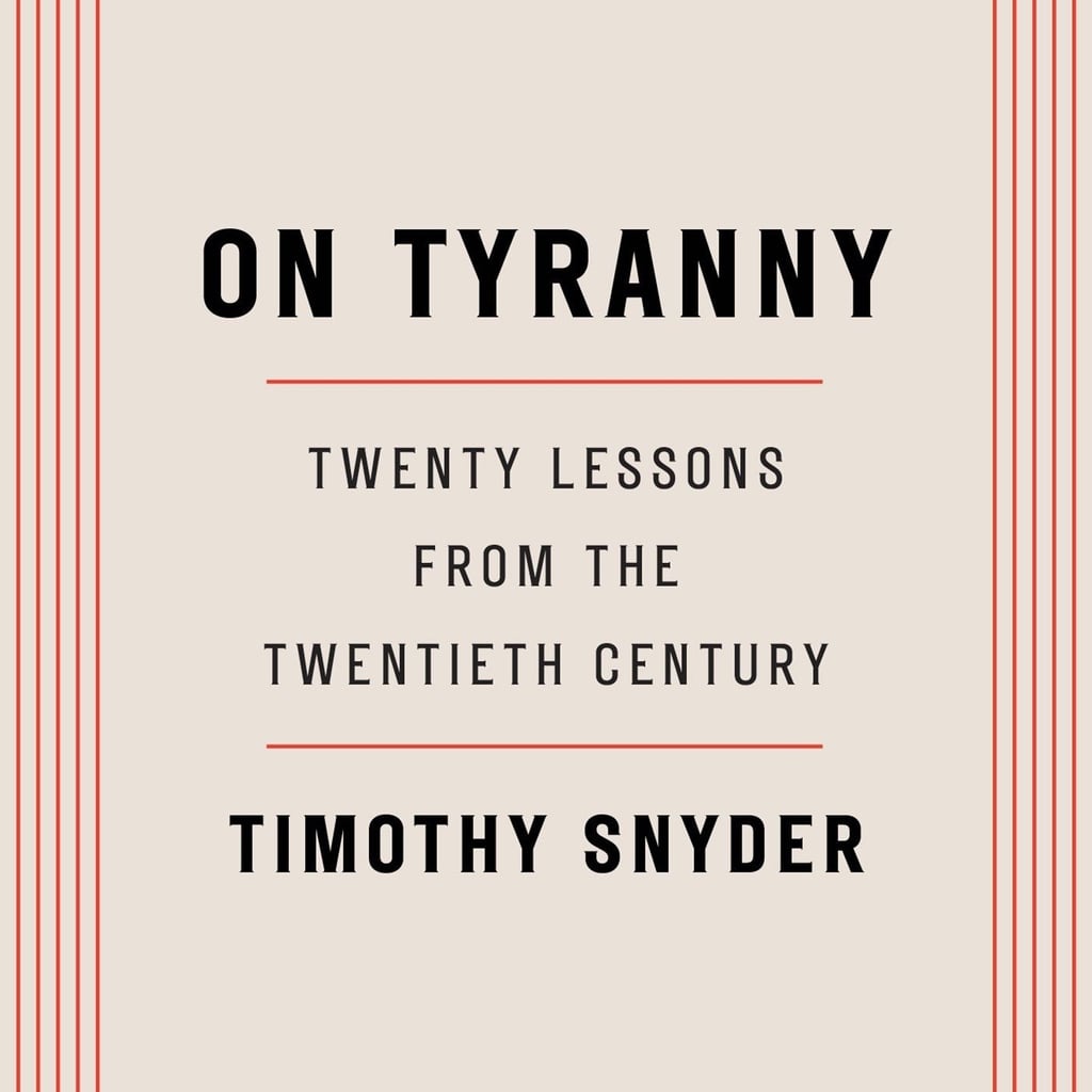 On Tyranny: Twenty Lessons From the Twentieth Century by Timothy Snyder