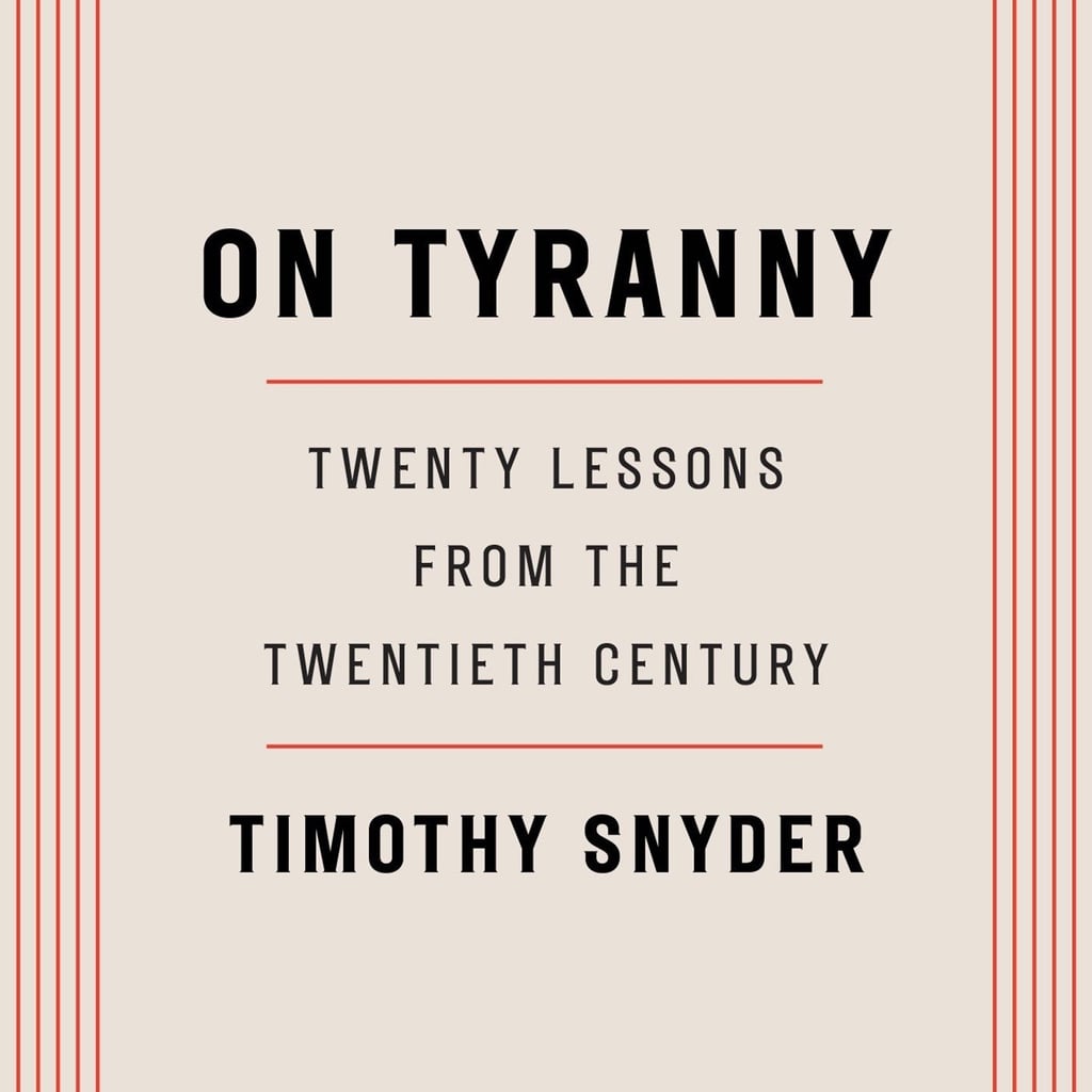 On Tyranny: Twenty Lessons from the Twentieth Century by Timothy Snyder