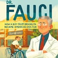 A Picture Book About Dr. Fauci Is Out Now, and It's Full of "Tips For Future Scientists"