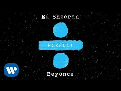 "Perfect" by Ed Sheeran and Beyoncé